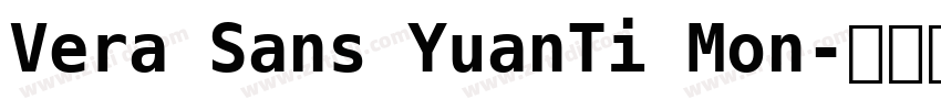 Vera Sans YuanTi Mon字体转换